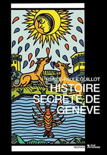 Couverture du livre « Histoire Secrete De Geneve » de Renée-Paule Guillot aux éditions L'age D'homme