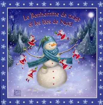 Couverture du livre « Le bonhomme de neige et les fées de Noël » de Lucile Galliot et Kim Martin aux éditions Quatre Fleuves