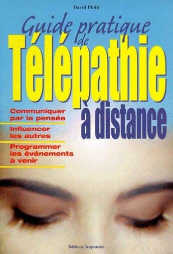 Couverture du livre « Guide pratique de télépathie à distance » de David Phild aux éditions Trajectoire