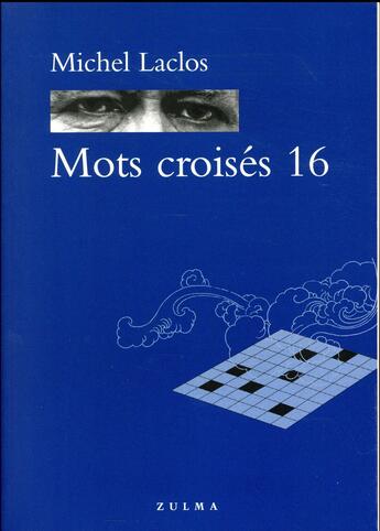 Couverture du livre « Mots croisés t.16 » de Michel Laclos aux éditions Zulma