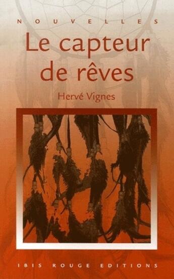 Couverture du livre « Le capteur de rêves » de Herve Vignes aux éditions Ibis Rouge