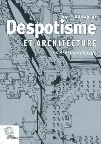 Couverture du livre « Despotisme et architecture en asie meridionale » de Dumarcay J aux éditions Les Indes Savantes