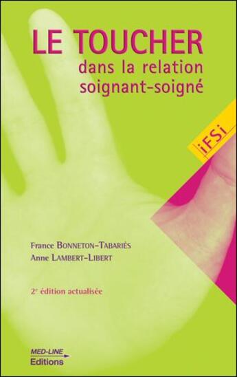 Couverture du livre « Toucher dans la relation soignant-soigné (2e édition) » de Bonneton Tabaries Fr aux éditions Med-line