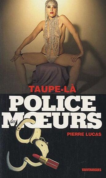 Couverture du livre « Police des moeurs t.212 ; taupe-là » de Pierre Lucas aux éditions Mount Silver