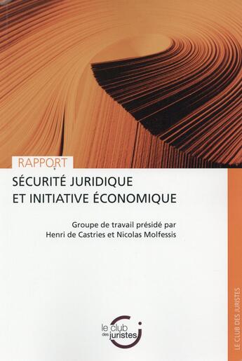 Couverture du livre « Sécurité juridique et initiative économique ; rapport » de Molfessis/Nicolas et Collectif et Henri De Castries aux éditions Mare & Martin