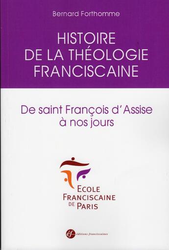 Couverture du livre « Histoire de la théologie franciscaine de saint François d'Assise à nos jours : 2 » de Bernard Forthomme aux éditions Franciscaines