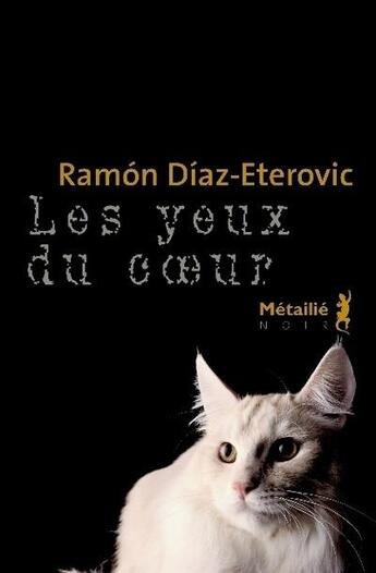 Couverture du livre « Les yeux du coeur » de Ramon Diaz Eterovic aux éditions Metailie