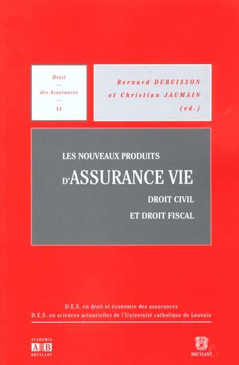 Couverture du livre « Les Nouveaux Produits D'Assurances-Vie ; Face Aux Droits Civil Et Fiscal » de B Dubuisson aux éditions Academia