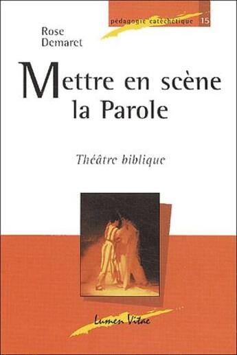 Couverture du livre « Mettre en scène la parole ; théâtre biblique » de Demaret R aux éditions Lumen Vitae