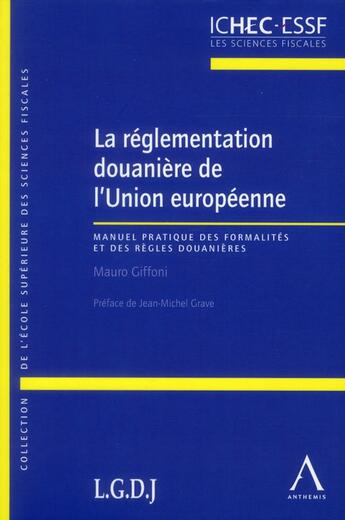 Couverture du livre « La réglementation douanière de l'Union Européenne » de Mauro Giffoni aux éditions Anthemis