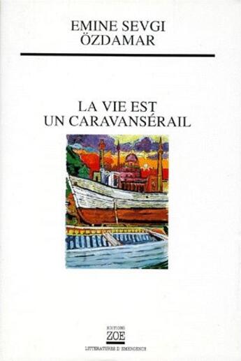 Couverture du livre « La vie est un caravansérail » de Emine Sevgi Ozdamar aux éditions Zoe