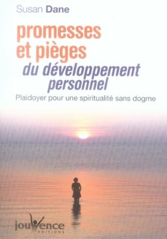 Couverture du livre « Promesses et pièges du développement personnel ; plaidoyer pour une spiritualité sans dogme » de Susan Dane aux éditions Jouvence