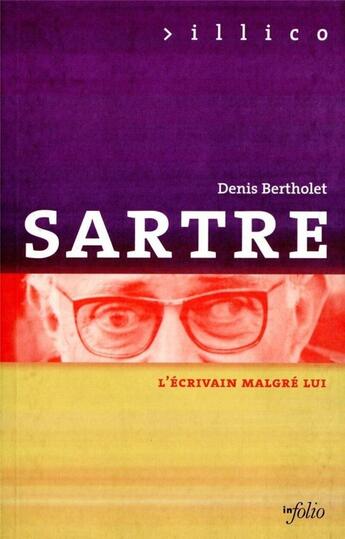 Couverture du livre « Sartre - l'ecrivain malgre lui » de Denis Bertholet aux éditions Infolio