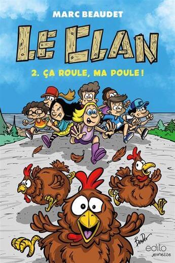 Couverture du livre « Le clan Tome 2 : ça roule, ma poule ! » de Marc Beaudet aux éditions Edito Editions