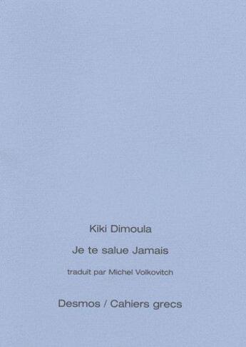 Couverture du livre « Je te salue jamais » de Kiki Dimoula aux éditions Desmos