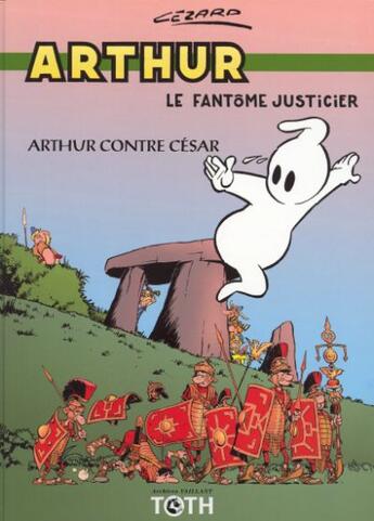 Couverture du livre « Arthur t.1 ; Arthur contre César » de Jean Cezard aux éditions Toth Bd