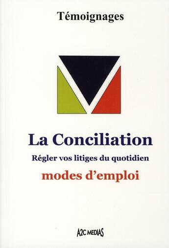 Couverture du livre « La conciliation ; régler vos litiges du quotidien ; modes d'emploi » de Vial et Yung et Dolla aux éditions A2c Medias