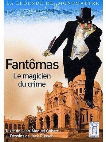 Couverture du livre « Fantômas ; le magicien du crime » de Jean-Manuel Gabert et Jack Russell aux éditions La Belle Gabrielle