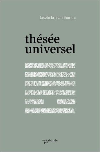 Couverture du livre « Thésée universel » de Laszlo Krasznahorkai aux éditions Vagabonde