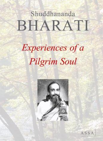 Couverture du livre « Experiences of a pilgrim soul » de Bharati Shuddhananda aux éditions Assa