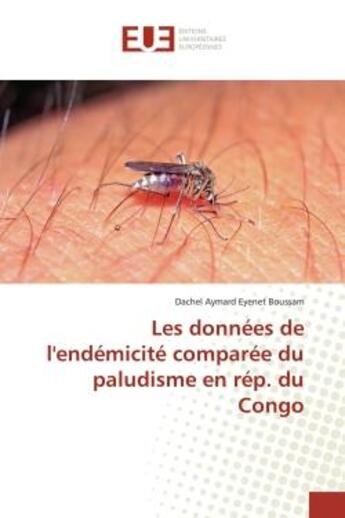 Couverture du livre « Les données de l'endémicité comparée du paludisme en rép. du Congo » de Dachel Aymard Eyenet Boussam aux éditions Editions Universitaires Europeennes