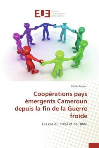 Couverture du livre « Cooperations pays emergents cameroun depuis la fin de la guerre froide - les cas du bresil et de l'i » de Banzeu Perrin aux éditions Editions Universitaires Europeennes