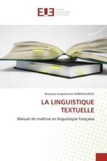 Couverture du livre « La linguistique textuelle - manuel de maitrise en linguistique francaise » de Bobokalonov R R. aux éditions Editions Universitaires Europeennes