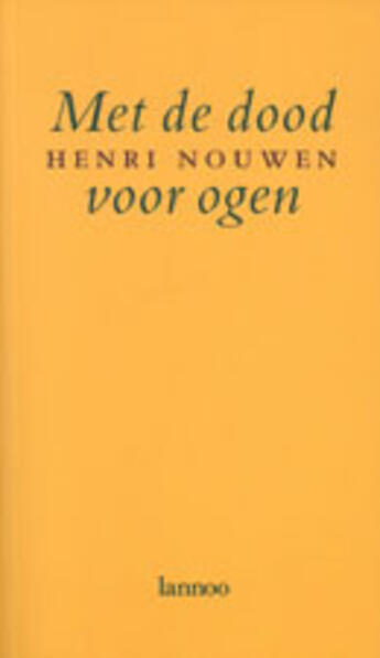 Couverture du livre « Met de dood voor ogen » de Henri Nouwen aux éditions Uitgeverij Lannoo