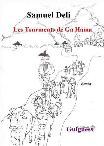 Couverture du livre « Les tourments de Ga Hama » de Samuel Deli aux éditions Guiguess Editions