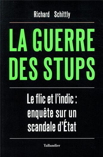 Couverture du livre « La guerre des stups ; le flic et l'indic : enquête sur un scandale d'Etat » de Richard Schittly aux éditions Tallandier