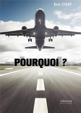 Couverture du livre « Pourquoi ? » de Eric Coat aux éditions Verone