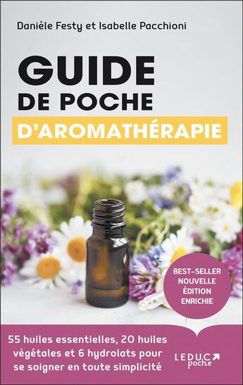 Couverture du livre « Guide de poche d'aromathérapie : 55 huiles essentielles, 20 huiles végétales et 6 hydrolats pour se soigner en toute simplicité (édition 2021) » de Daniele Festy et Isabelle Pacchioni aux éditions Leduc