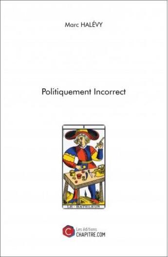 Couverture du livre « Politiquement incorrect » de Marc Halevy aux éditions Chapitre.com