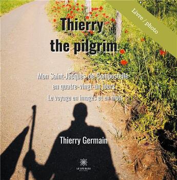 Couverture du livre « Thierry the pilgrim » de Thierry Germain aux éditions Le Lys Bleu