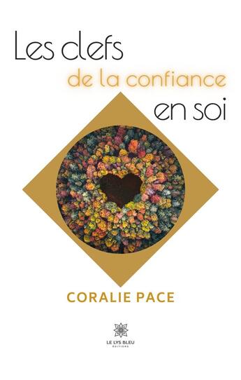 Couverture du livre « Les clefs de la confiance en soi » de Coralie Pace aux éditions Le Lys Bleu