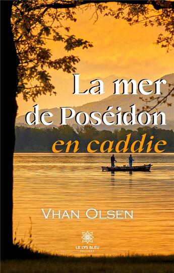 Couverture du livre « La mer de Poséidon en caddie » de Vhan Olsen aux éditions Le Lys Bleu