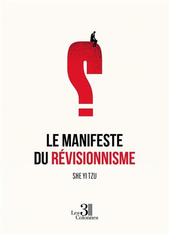 Couverture du livre « Le manifeste du révisionnisme » de She Yi Tzu aux éditions Les Trois Colonnes