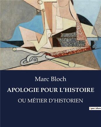 Couverture du livre « Apologie pour l'histoire : ou métier d'historien » de Marc Bloch aux éditions Shs Editions