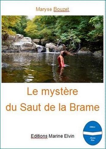 Couverture du livre « Le mystère du saut de la Brame » de Maryse Bouzet aux éditions Marine Elvin