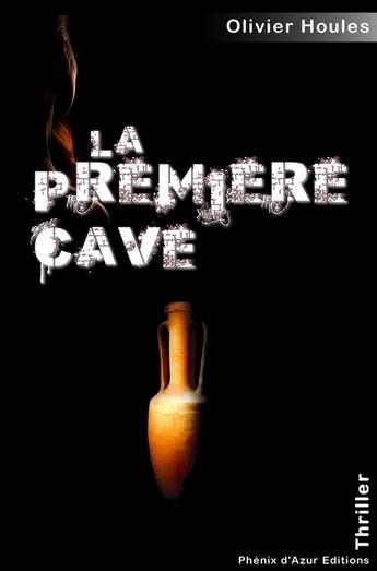 Couverture du livre « La première cave » de Olivier Houles aux éditions Phenix D'azur