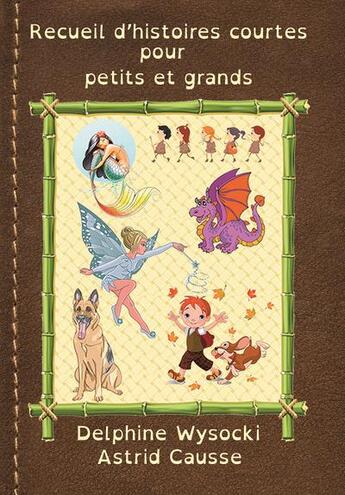 Couverture du livre « Recueil d'histoires courtes pour petits et grands » de Delphine Wysocki aux éditions Delphine Wysocki