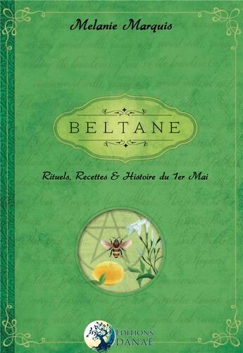 Couverture du livre « Beltane ; rituels, recettes & histoire du 1er Mai » de Marquis Melanie aux éditions Danae