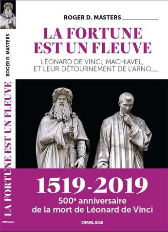 Couverture du livre « La fortune est un fleuve ; Léonard de Vinci, Machiavel, et leur détournement de l'Arno » de Roger Masters aux éditions Omblages