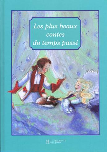 Couverture du livre « Les plus beaux contes du temps passe » de Hachette Jeunesse aux éditions Le Livre De Poche Jeunesse