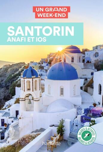 Couverture du livre « Un grand week-end ; Santorin, Anafi, et Ios » de Collectif Hachette aux éditions Hachette Tourisme