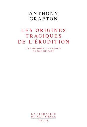 Couverture du livre « Les origines tragiques de l'érudition » de Anthony Grafton aux éditions Seuil