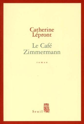 Couverture du livre « Le cafe Zimmermann » de Catherine Lepront aux éditions Seuil