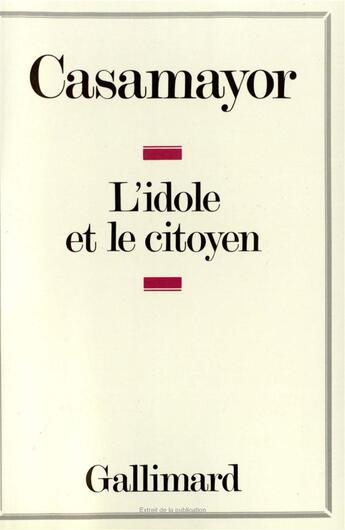 Couverture du livre « L'idole et le citoyen » de Casamayor aux éditions Gallimard