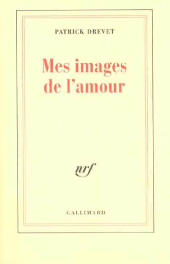 Couverture du livre « Mes images de l'amour » de Patrick Drevet aux éditions Gallimard