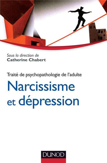 Couverture du livre « Traité de psychopathologie de l'adulte t.2 ; narcissisme et dépression » de Catherine Chabert aux éditions Dunod